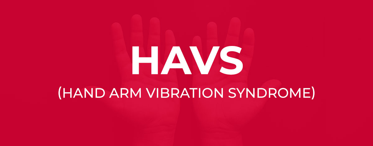 HAVS (Hand Arm Vibration Syndrome) – what is it, and how we can help at MLA